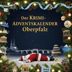 Der Krimi-Adventskalender Oberpfalz Der Krimi-Adventskalender Oberpfalz