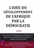 L'idée du développement de l'Afrique par la démocratie L'idée du développement de l'Afrique par la démocratie