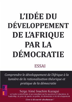 L'idée du développement de l'Afrique par la démocratie - Kazagui, Serge Aimé Joachim