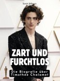 Zart und furchtlos