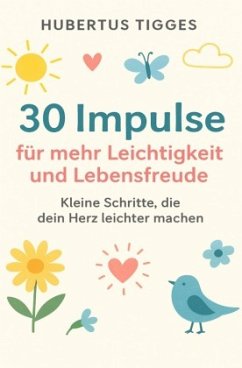 30 Impulse für mehr Leichtigkeit und Lebensfreude