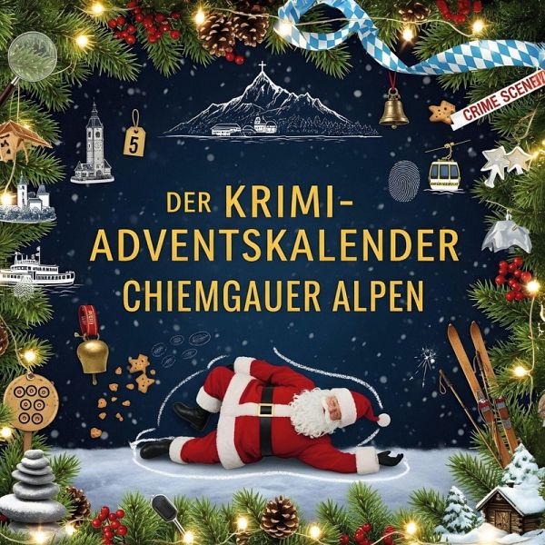 Der Krimi-Adventskalender Chiemgauer Alpen Der Krimi-Adventskalender Chiemgauer Alpen