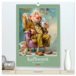 Kaffeezeit - Humor und Sprüche (hochwertiger Premium Wandkalender 2026 DIN A2 hoch), Kunstdruck in Hochglanz