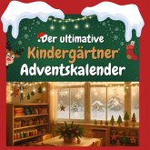 Der ultimative Kindergärtner-Adventskalender Der ultimative Kindergärtner-Adventskalender