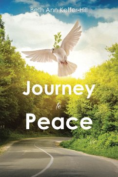 Journey to Peace (eBook, ePUB) - Keffer-Hill, Beth Ann Journey to Peace (eBook, ePUB) - Keffer-Hill, Beth Ann