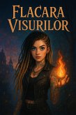 Flacara Visurilor (1, #1) (eBook, ePUB) Flacara Visurilor (1, #1) (eBook, ePUB)