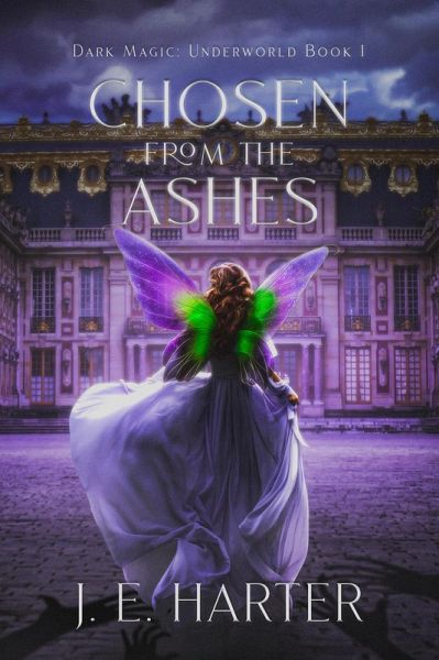 Chosen From the Ashes (Dark Magic: Underworld, #1) (eBook, ePUB) Chosen From the Ashes (Dark Magic: Underworld, #1) (eBook, ePUB)