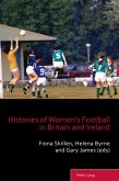 Histories of Women's Football in Britain and Ireland (eBook, PDF) Histories of Women's Football in Britain and Ireland (eBook, PDF)
