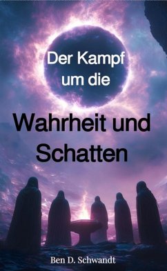 Der Kampf um die Wahrheit und Schatten (eBook, ePUB) - Schwandt, Ben D.