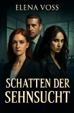 Schatten der Sehnsucht (eBook, ePUB) Schatten der Sehnsucht (eBook, ePUB)