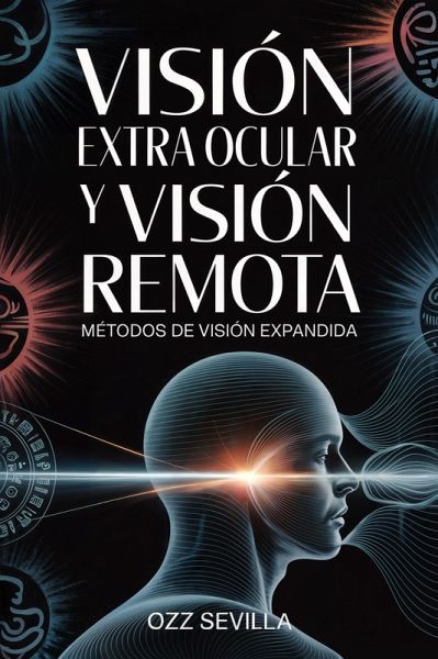 Visión Extra Ocular y Visión Remota - Una guía practica y sin rodeos (Visión Remota y Visión Extra Ocular, #1) (eBook, ePUB)