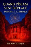Quand l'Islam s'est Déplacé : De Pétra à La Mecque (eBook, ePUB)