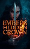 Embers of a Hidden Crown (eBook, ePUB)