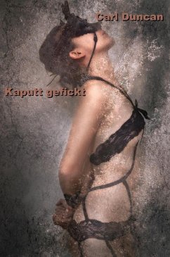 Kaputt gefickt (eBook, ePUB) - Duncan, Carl