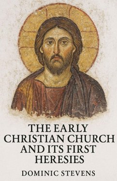 Cover The Early Christian Church and Its First Heresies