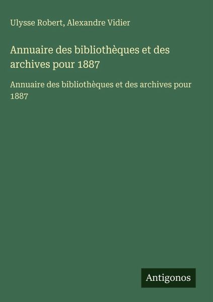 Annuaire des bibliothèques et des archives pour 1887 Annuaire des bibliothèques et des archives pour 1887