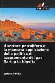 Il settore petrolifero e la mancata applicazione della politica di azzeramento del gas flaring in Nigeria Il settore petrolifero e la mancata applicazione della politica di azzeramento del gas flaring in Nigeria