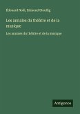 Les annales du théâtre et de la musique