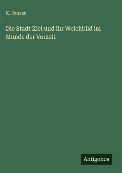 Cover Die Stadt Kiel und ihr Weichbild im Munde der Vorzeit