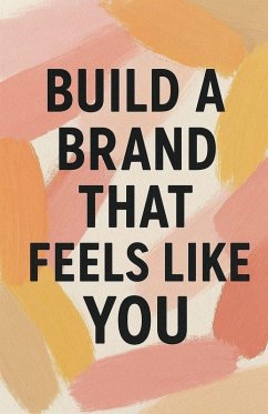 Build a Brand That Feels Like You - Milliner, Neil J