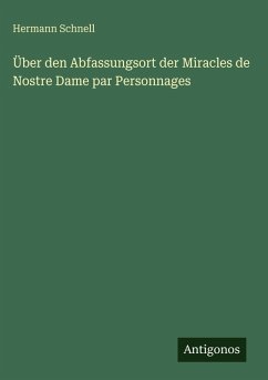 Über den Abfassungsort der Miracles de Nostre Dame par Personnages - Schnell, Hermann