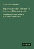 Biographie universelle classique, ou Dictionnaire historique portatif Biographie universelle classique, ou Dictionnaire historique portatif