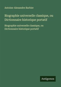 Cover Biographie universelle classique, ou Dictionnaire historique portatif
