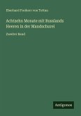 Achtzehn Monate mit Russlands Heeren in der Mandschurei Achtzehn Monate mit Russlands Heeren in der Mandschurei
