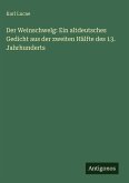 Der Weinschwelg: Ein altdeutsches Gedicht aus der zweiten Hälfte des 13. Jahrhunderts Der Weinschwelg: Ein altdeutsches Gedicht aus der zweiten Hälfte des 13. Jahrhunderts