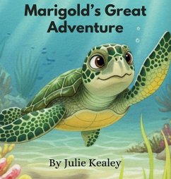 Marigold's Great Adventure - Kealey, Julie Marigold's Great Adventure - Kealey, Julie