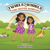 Twirls, Whirls and Sister Worlds Twirls, Whirls and Sister Worlds