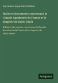Bulles et documents concernant la Grande Aumônerie de France et le chapitre de Saint-Denis Bulles et documents concernant la Grande Aumônerie de France et le chapitre de Saint-Denis