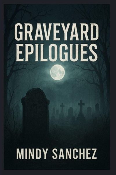 Graveyard Epilogues Graveyard Epilogues