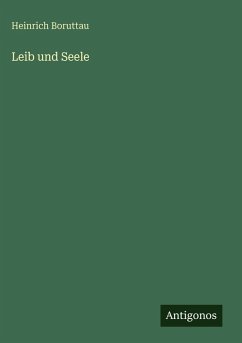 Leib und Seele - Boruttau, Heinrich