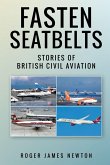 Fasten Seatbelts - Stories of British civil aviation Fasten Seatbelts - Stories of British civil aviation