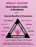 Breast Cancer Home Exercise Guide & Workbook Breast Cancer Home Exercise Guide & Workbook