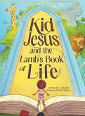 Kid Jesus and the Lamb's Book of Life Kid Jesus and the Lamb's Book of Life