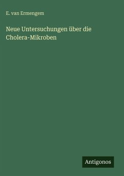 Cover Neue Untersuchungen über die Cholera-Mikroben
