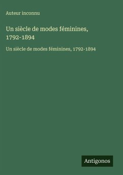 Cover Un siècle de modes féminines, 1792-1894