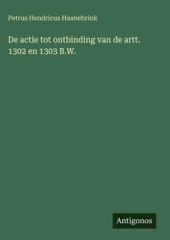 Cover De actie tot ontbinding van de artt. 1302 en 1303 B.W.