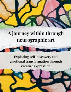 Cover A journey within through neurographic art Exploring self-discovery and emotional transformation through creative expression