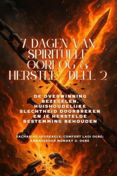 Cover 7 DAGEN VAN SPIRITUELE OORLOG & HERSTEL - Deel 2 - De overwinning bezegelen, de huishoudelijke slechtheid doorbreken en uw herstelde bestemming behouden