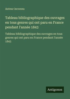 Cover Tableau bibliographique des ouvrages en tous genres qui ont paru en France pendant l'année 1843