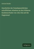 Geschichte der fremdsprachlichen schriftlichen Arbeiten an den höheren Knabenschulen von 1812 bis auf die Gegenwart