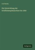 Die Entwicklung der Schiffsdampfmaschine bis 1890
