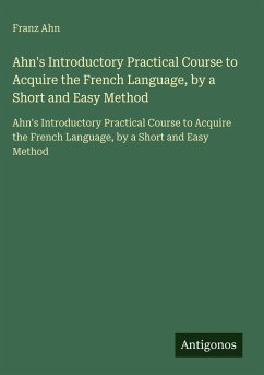 Cover Ahn's Introductory Practical Course to Acquire the French Language, by a Short and Easy Method