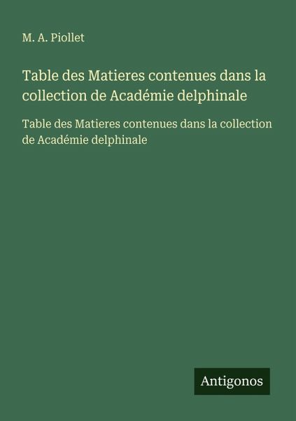 Table des Matieres contenues dans la collection de Académie delphinale Table des Matieres contenues dans la collection de Académie delphinale