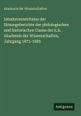 Inhaltsverzeichniss der Sitzungsberichte der philologischen und historischen Classe der k.b. Akademie der Wissenschaften, Jahrgang 1871-1885 Inhaltsverzeichniss der Sitzungsberichte der philologischen und historischen Classe der k.b. Akademie der Wissenschaften, Jahrgang 1871-1885