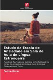 Estudo da Escala de Ansiedade em Sala de Aula de Língua Estrangeira Estudo da Escala de Ansiedade em Sala de Aula de Língua Estrangeira