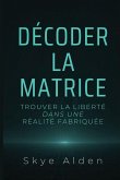 Décoder la Matrice Décoder la Matrice